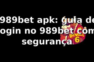 ✅ 989bet apk: guia de login no 989bet com segurança