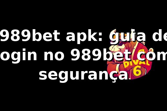 ✅ 989bet apk: guia de login no 989bet com segurança